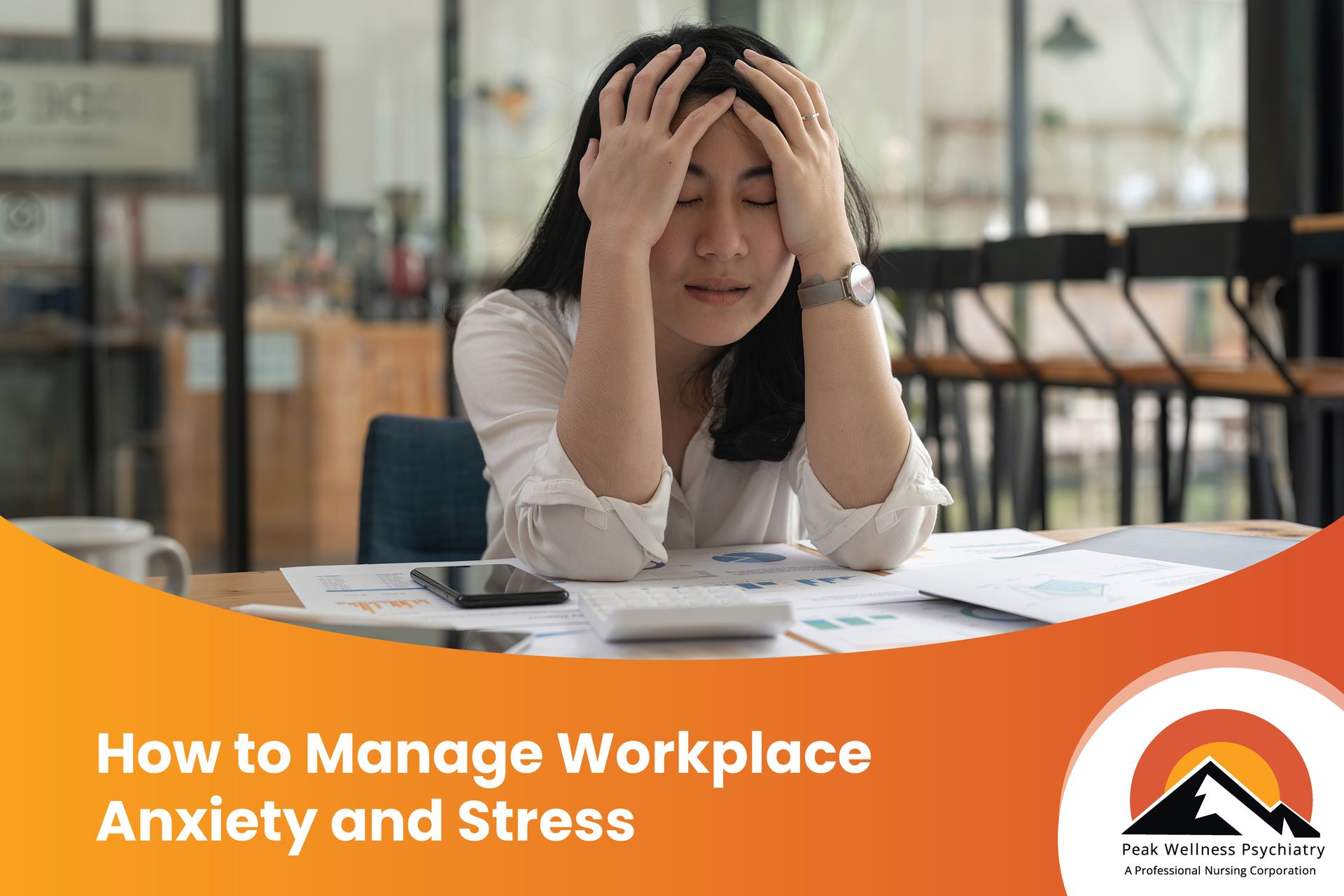 How to Manage Workplace Anxiety and Stress - Peak Wellness Psychiatry