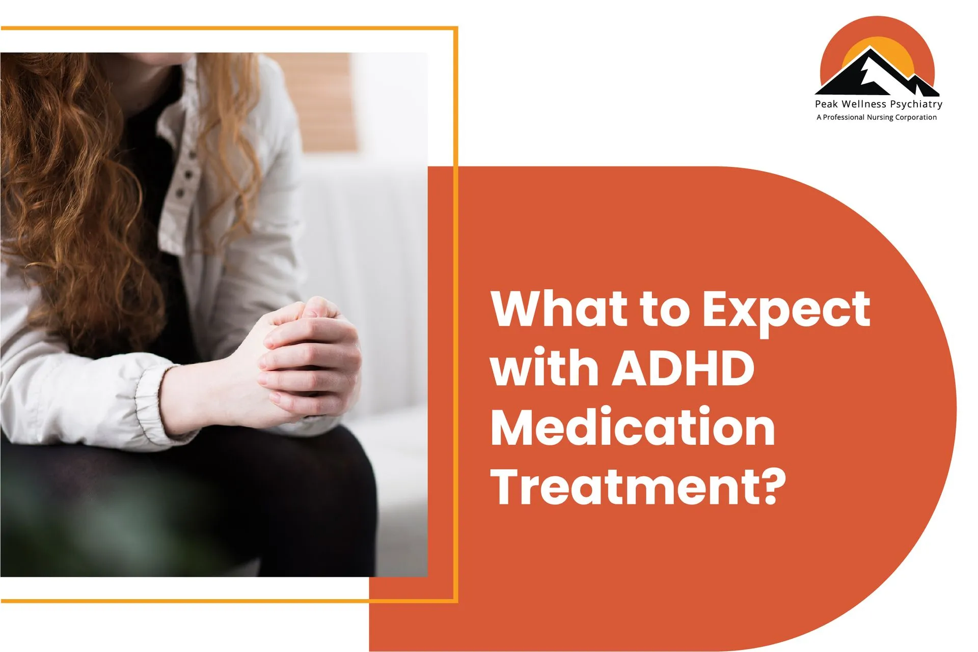 What to Expect with ADHD Medication Treatment? - Peak Wellness Psychiatry
